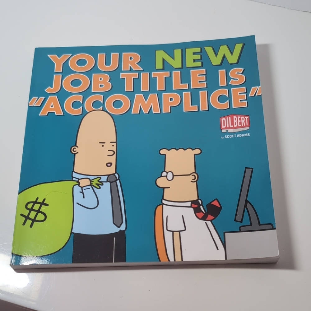 Dilbert Comic Book - Your New Job Title is Accomplice